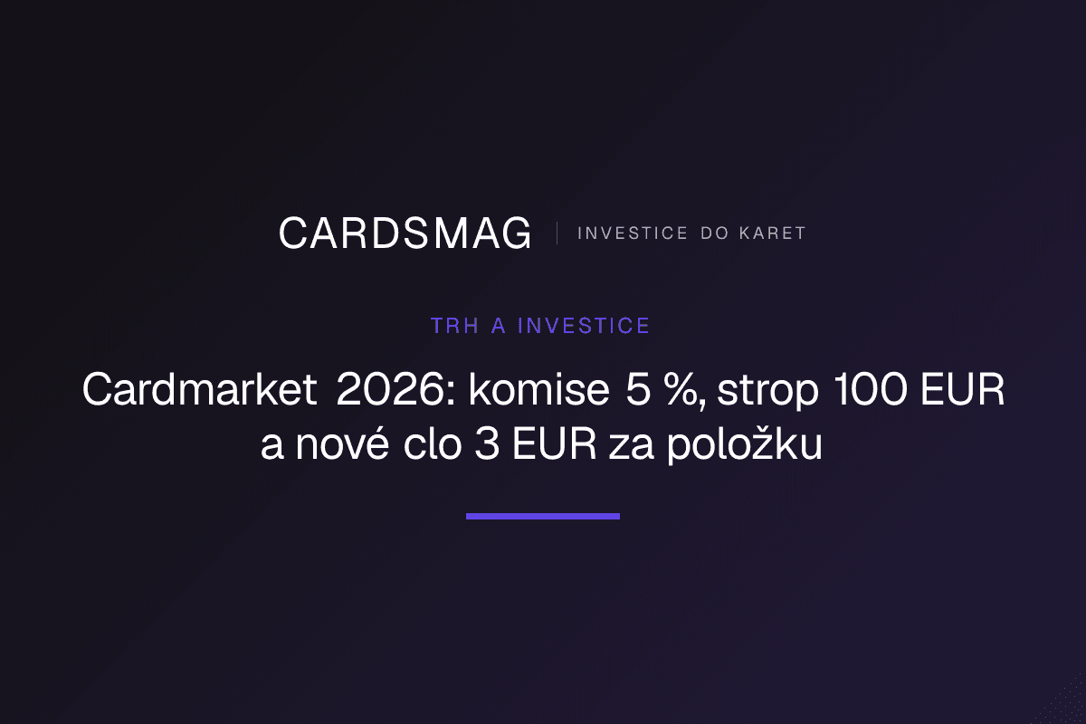 Cardmarket 2026: komise 5 %, strop 100 EUR a nové clo 3 EUR za položku