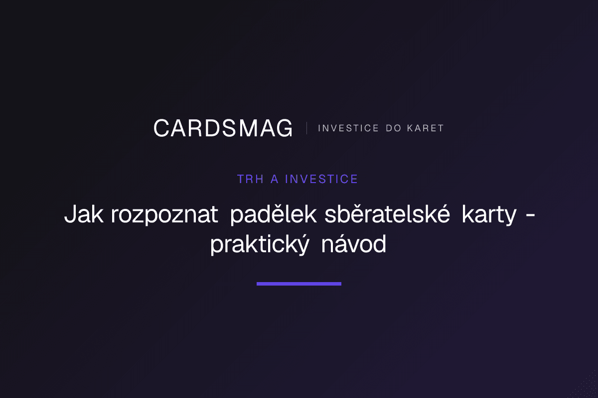Jak rozpoznat padělek sběratelské karty - praktický návod