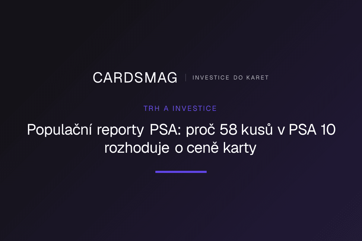 Populační reporty PSA: proč 58 kusů v PSA 10 rozhoduje o ceně karty