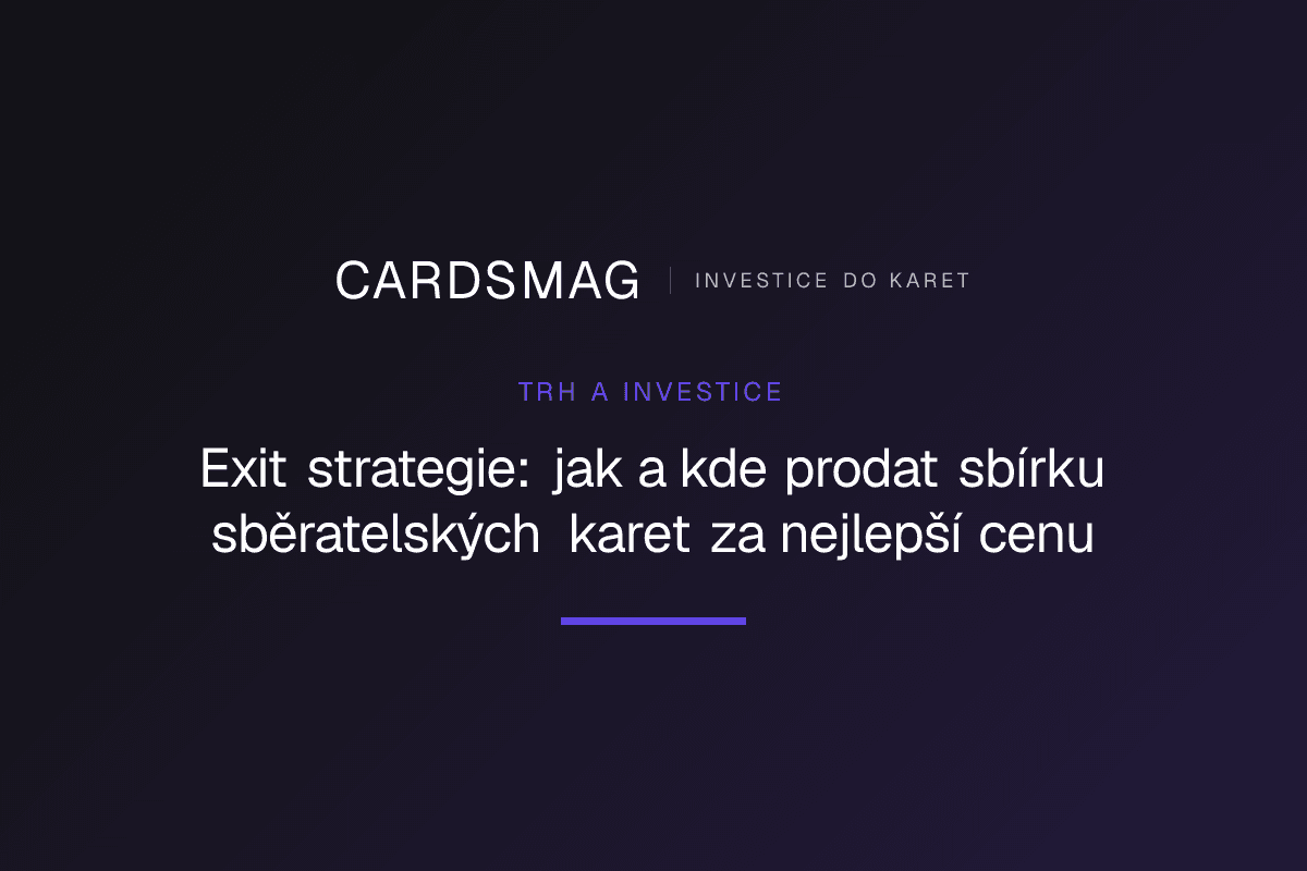 Exit strategie: jak a kde prodat sbírku sběratelských karet za nejlepší cenu