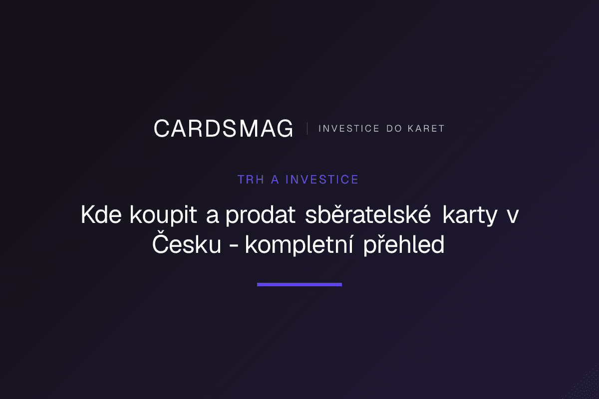 Kde koupit a prodat sběratelské karty v Česku - kompletní přehled