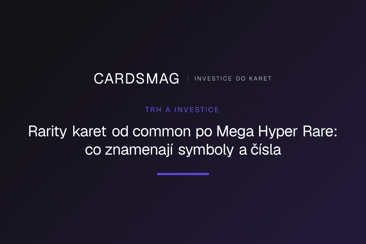 Rarity karet od common po Mega Hyper Rare: co znamenají symboly a čísla