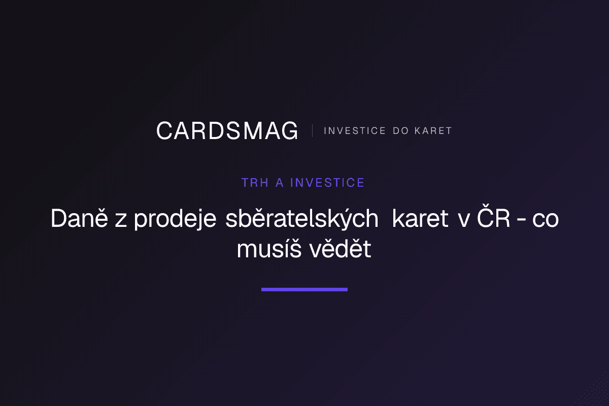 Daně z prodeje sběratelských karet v ČR - co musíš vědět