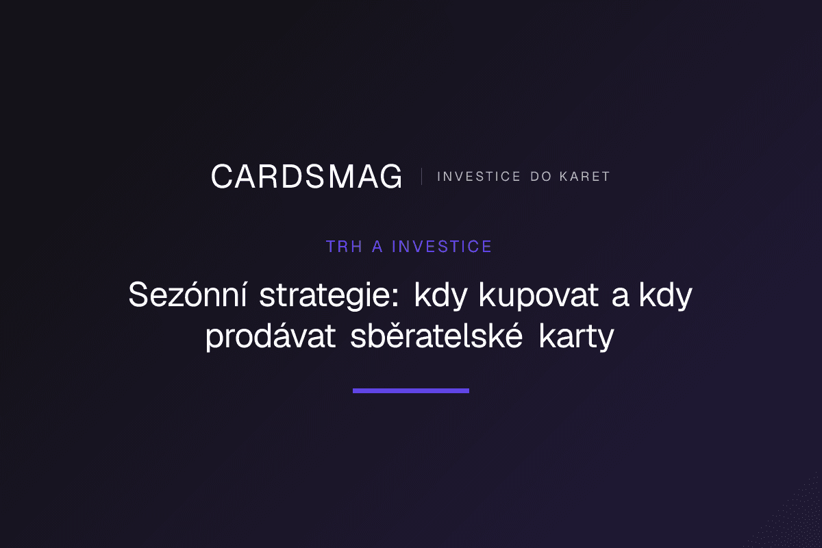 Sezónní strategie: kdy kupovat a kdy prodávat sběratelské karty