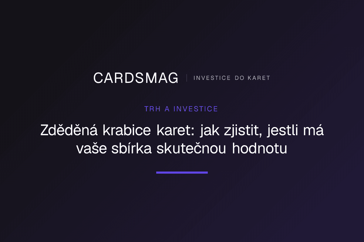 Zděděná krabice karet: jak zjistit, jestli má vaše sbírka skutečnou hodnotu